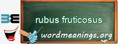 WordMeaning blackboard for rubus fruticosus